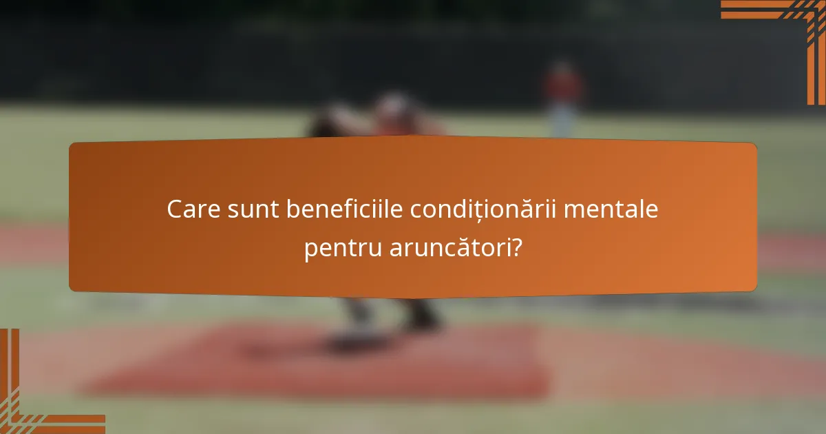 Care sunt beneficiile condiționării mentale pentru aruncători?