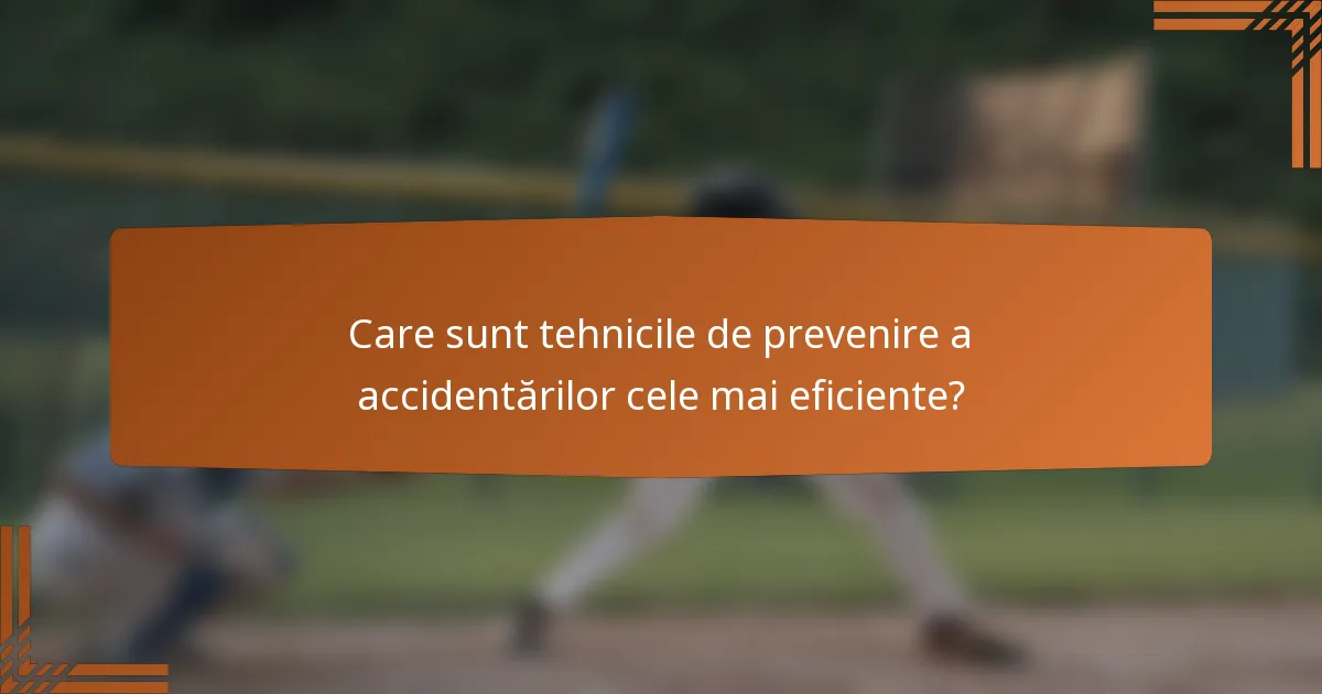 Care sunt tehnicile de prevenire a accidentărilor cele mai eficiente?