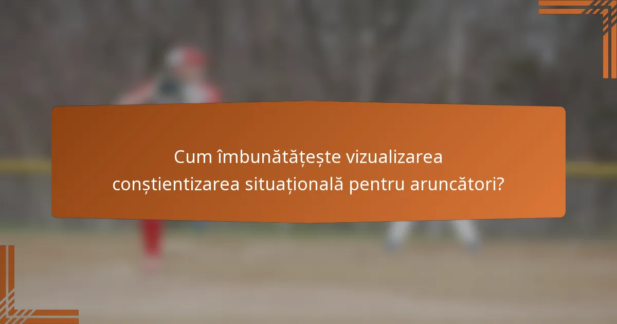 Cum îmbunătățește vizualizarea conștientizarea situațională pentru aruncători?